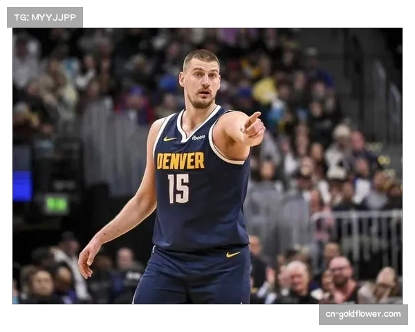 掘金六连胜稳固次席 约基奇全能表现驱动体系运转